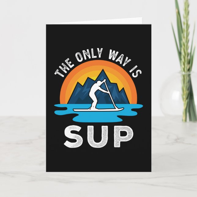 Tarjeta La única manera es el regalo de Sup Paddleboard (Anverso)