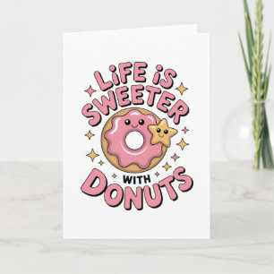 Tarjeta La Vida Es Más Dulce Con Donuts