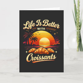 Tarjeta La vida es mejor con croissants