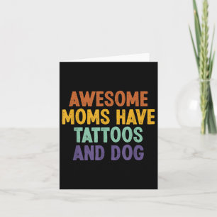 Tarjeta Las Maravillosas Mamás Tienen Tatuajes Y Perro Rer