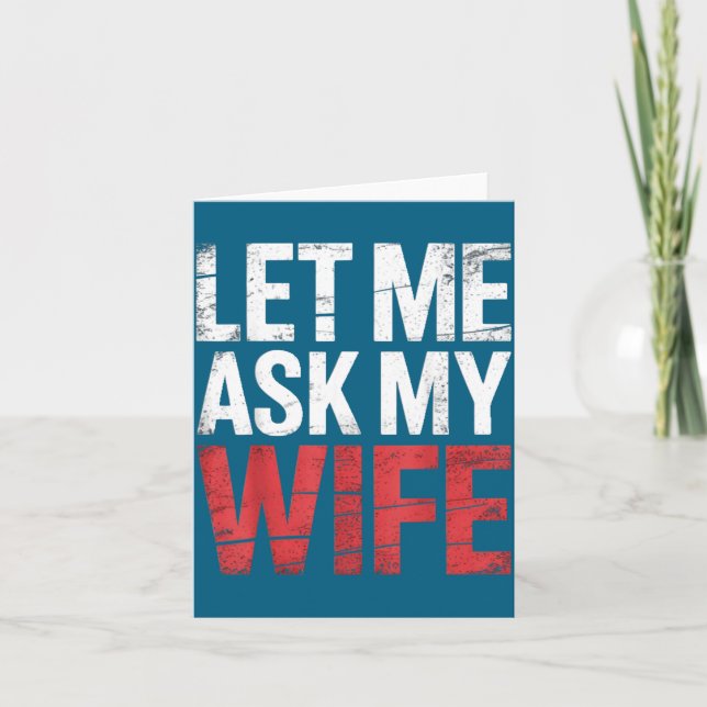 Tarjeta Let Me Ask My Wife She Said No Funny Husband  (Anverso)