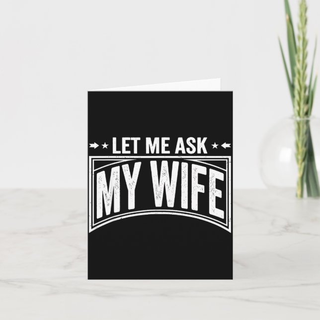 Tarjeta Let Me Ask My Wife She Said No Funny Husband Wife  (Anverso)