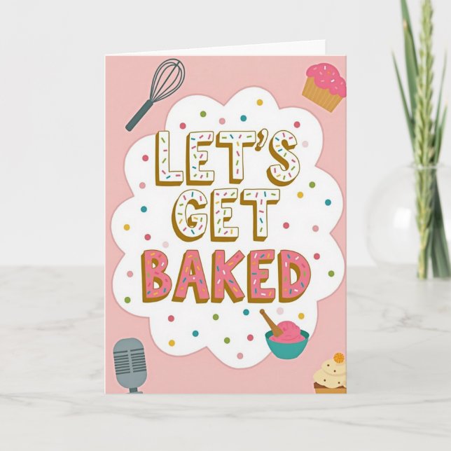 Tarjeta Let Us Get Baked Funny Card (Anverso)