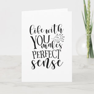 Tarjeta Life With You Makes Perfect Sense