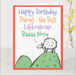 Tarjeta Lifeboatman Funny Birthday<br><div class="desc">Feliz cumpleaños a un libreto. Divertido personalizado de una oveja en la cima de una colina. La oveja dice "Mejor Baaa Ninguno". Añadir un mensaje del remitente.</div>