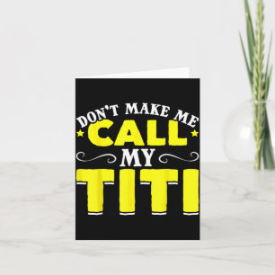Tarjeta Lindo no me hagas llamar a mi Titi no me hagas lla