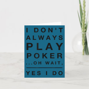 Tarjeta Lindo No siempre juego póquer sí lo hago divertido