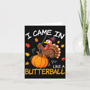 Tarjeta Llegué como una bola de mantequilla Pavo divertido