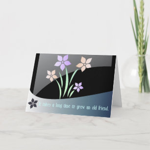 Tarjeta Lleva mucho tiempo hacer crecer a un viejo amigo