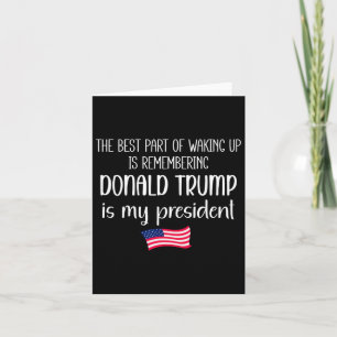 Tarjeta Lo Mejor De Despertar Es Que Trump Es El President