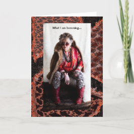 Tarjeta Lo que me estoy convirtiendo en un saludo humoríst