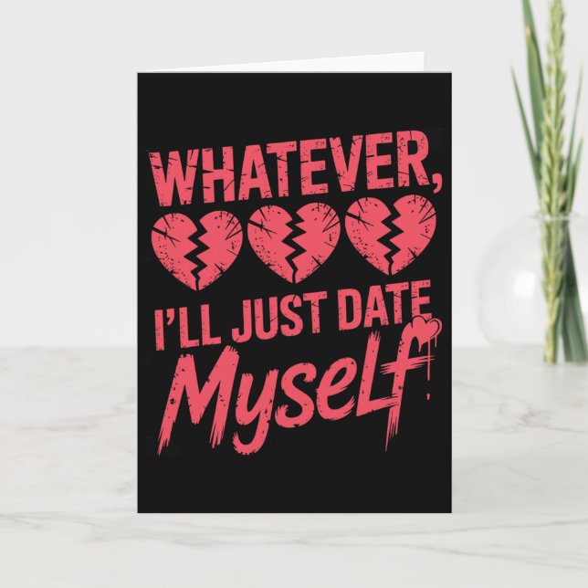 Tarjeta Lo que sea, simplemente saldré conmigo mismo Funny (Anverso)