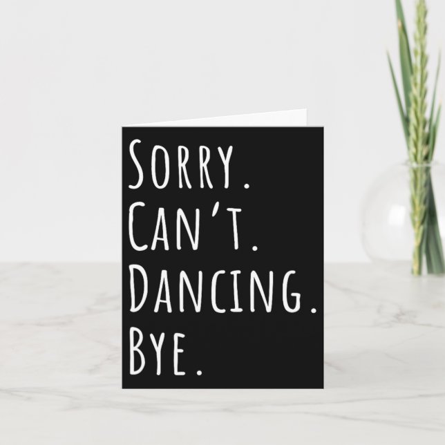 Tarjeta Lo siento Cant Funny Dancing Dance (Anverso)