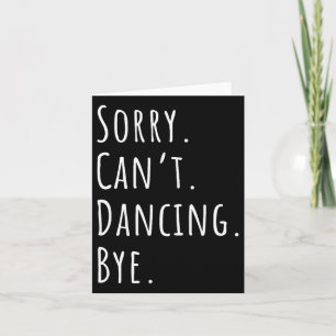 Tarjeta Lo siento Cant Funny Dancing Dance