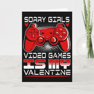 Tarjeta Lo siento chicas el videojuego es mi San Valentín 