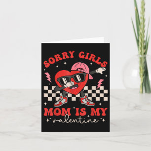 Tarjeta Lo siento chicas mamá es mi San Valentín chicos dí