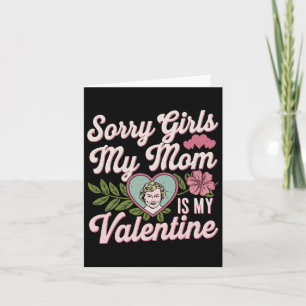 Tarjeta Lo siento chicas mamá es mi San Valentín divertido