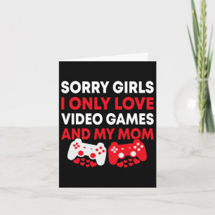 Tarjeta Lo siento chicas solo amo los videojuegos y a mi m