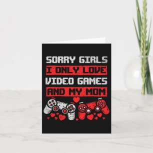 Tarjeta Lo siento chicas solo amo los videojuegos y a mi n