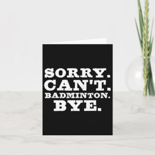 Tarjeta Lo siento no puedo Badminton Bye Funny Boys Chicas