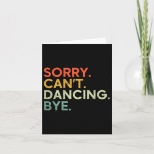 Tarjeta Lo siento no puedo bailar adiós - Divertido bailan