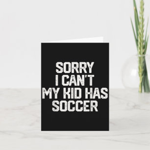 Tarjeta Lo siento, no puedo, mi hijo tiene fútbol, regalo