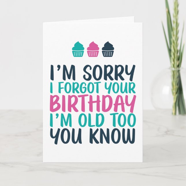 Tarjeta Lo siento, olvidé que soy viejo, un cumpleaños tar (Anverso)