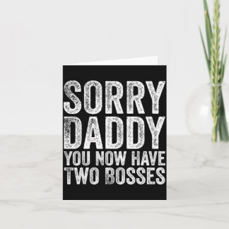 Tarjeta Lo siento papá ahora tienes dos jefes divertido re