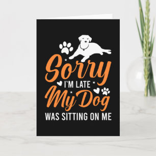 Tarjeta Lo Siento Tarde, Mi Perro Estaba Sentado Sobre Mí,