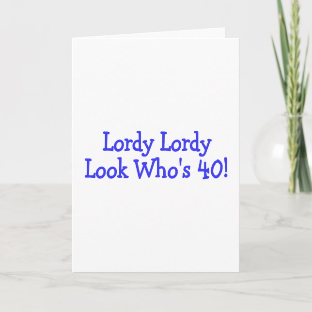 Tarjeta Lordy Lordy Look Whos 40 Birthday Blue (Anverso)