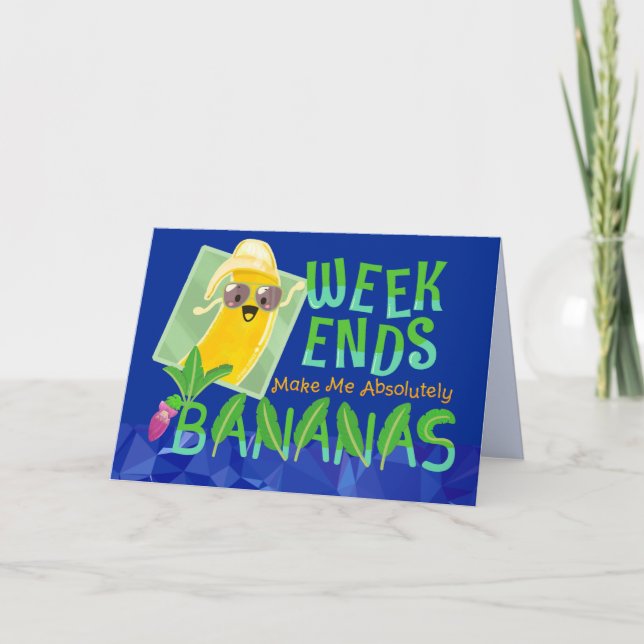 Tarjeta Los Fines De Semana Me Hacen Absolutamente Bananas (Anverso)