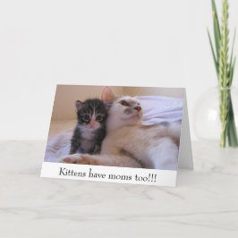 Tarjeta ¡Los gatitos tienen mamáes también!!!