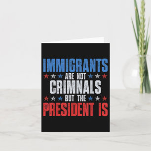 Tarjeta Los inmigrantes no son criminales, pero el preside