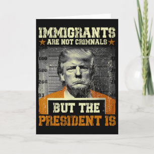 Tarjeta Los inmigrantes no son criminales pero el presiden