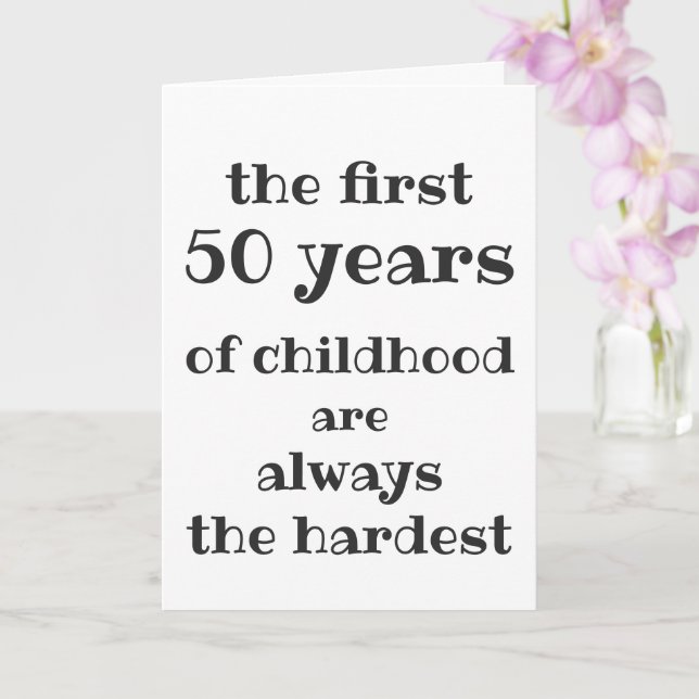 Tarjeta Los primeros 50 años de infancia son los más difíc (Orquídea)