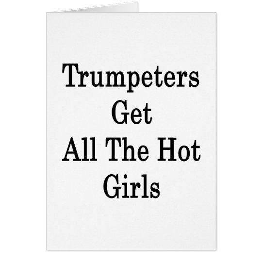 Tarjeta Los trompetistas consiguen a todos los chicas