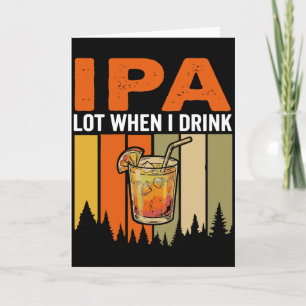 Tarjeta Lote divertido de IPA cuando bebo, campamento de c