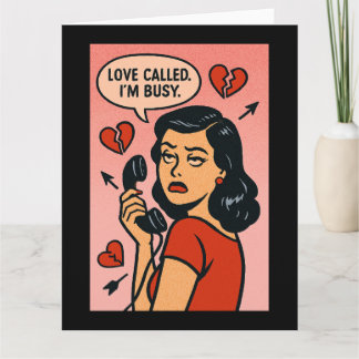 Tarjeta Love Called. I'm Busy: Anti-Valentine Sass
