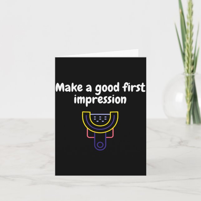 Tarjeta Make A Good First Impression Dental Funny  (Anverso)