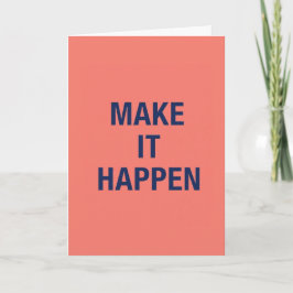 Tarjeta Make it happen motivational quote