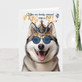 Tarjeta Malamute Perro Rey por un día de cumpleaños gracio