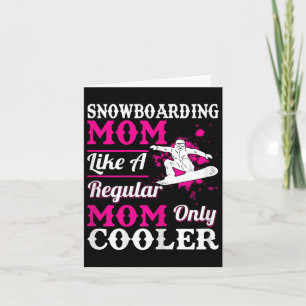 Tarjeta Mamá De Snowboard Como Una Madre Regular Sólo Frío