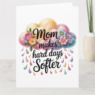 Tarjeta Mamá hace los días difíciles más suaves