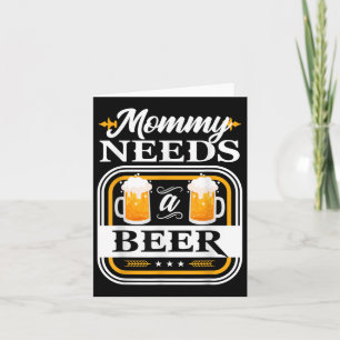 Tarjeta Mamá Necesita Una Novia De Cerveza Y Cervezas De B
