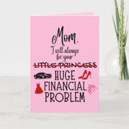 Tarjeta Mamá, siempre seré tu enorme problema financiero
