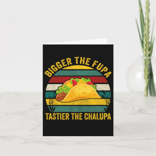 Tarjeta Más Grande Es La Fupa Tastier La Chalupa
