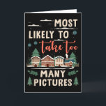 Tarjeta Más Probable que Tome Demasiadas Fotos Divertida N<br><div class="desc">Más Probable que Tome Demasiadas Fotos Divertida Casa de Navidad</div>
