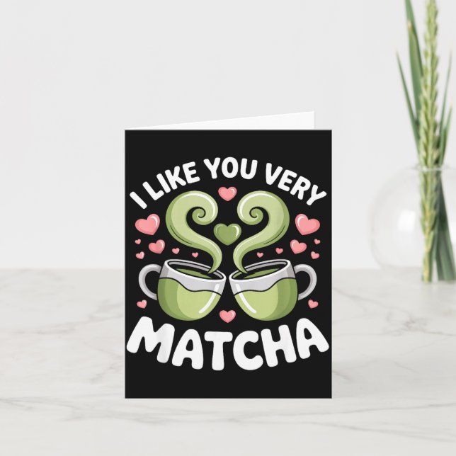 Tarjeta Matcha Tea Quote Green Tea Pun I Like You Very Mat (Anverso)