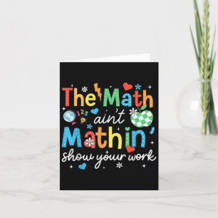 Tarjeta Math Aint Mathin muestra tu trabajo té matemático 