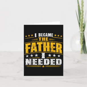 Tarjeta Me convertí en el padre que necesitaba el Día del 